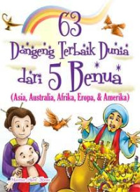 Image of 63 Dongeng Terbaik Dunia dari 5 Benua; Asia, Australia, Afrika, Eropa dan Amerika