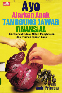 Ayo Ajarkan Anak Tanggung Jawab Finansial