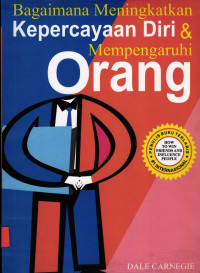 Bagaimana Meningkatkan Kepercayaan Diri & Mempengaruhi Orang