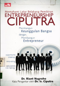 Memahami Latar Belakang Pemikiran Enterpreneurship Ciputra