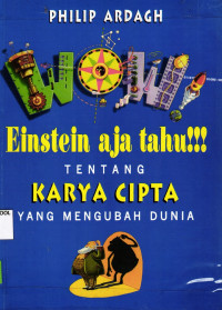 Wow! Einstein Aja Tau!!! Tentang Karya Cipta yang Mengubah Dunia