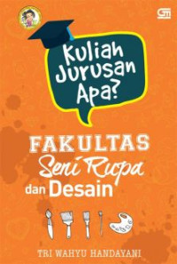 Kuliah Jurusan Apa? Fakultas Seni Rupa dan Desain