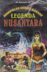 Kumpulan Cerita Rakyat Legenda Nusantara