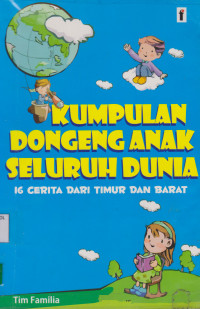 Kumpulan Dongeng Anak Seluruh Dunia; 16 Cerita dari Timur dan Barat