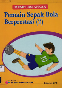 Mempersiapkan Pemain Sepak Bola Berprestasi