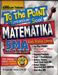 Image of To The Point Tuntaskan Soal Matematika Sma Kelas X,XI, & XII Gak Pake Lama