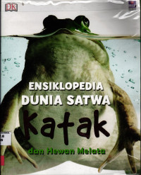 Ensiklopedia Dunia Satwa: Katak Dan Hewan Melata